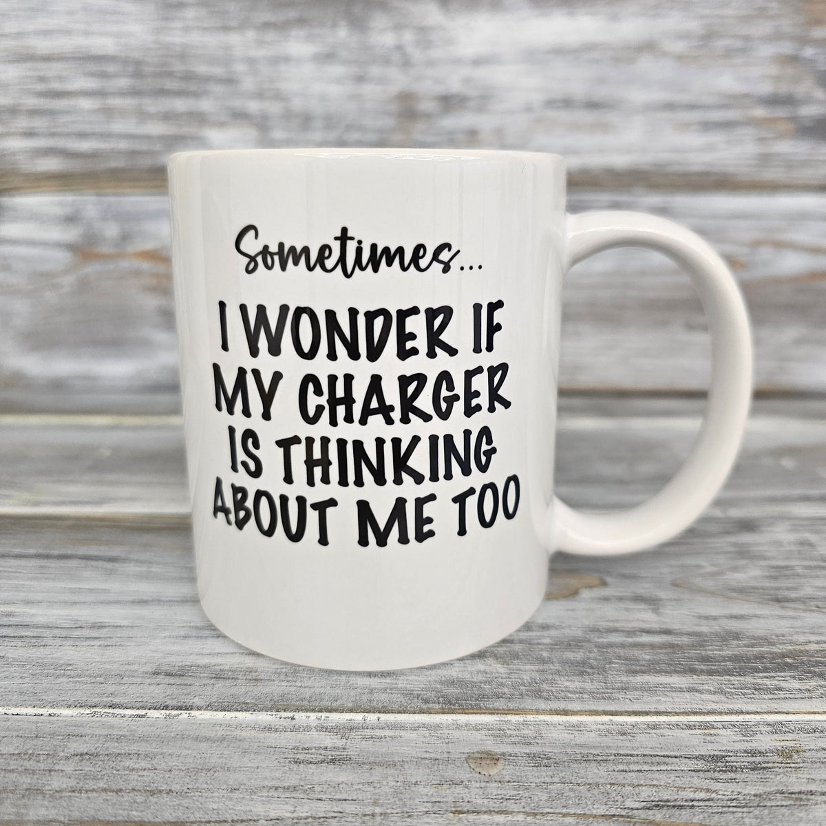 I Wonder If My Charger Is Thinking About Me Mug